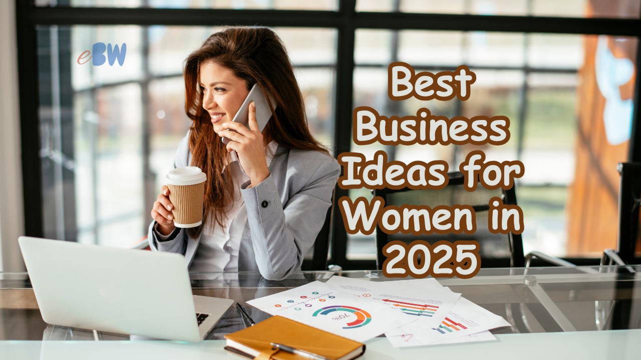 Best Business Ideas for Women in 2025