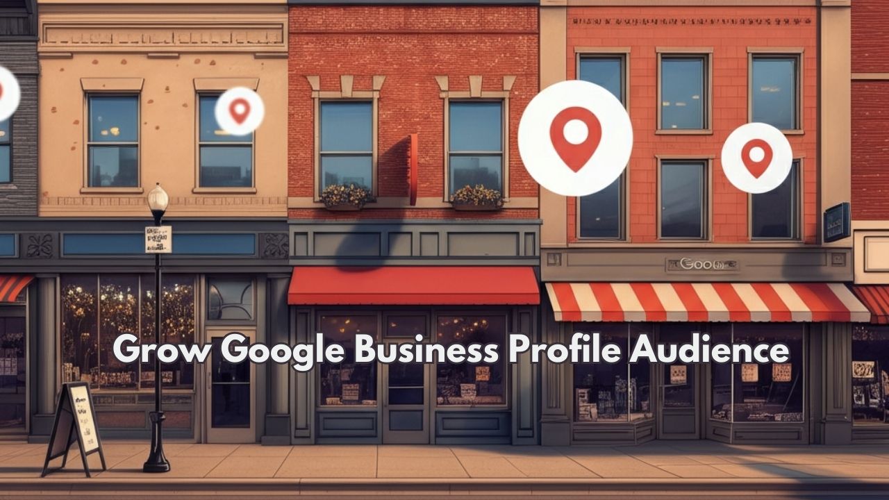 How to Grow Your Google Business Profile